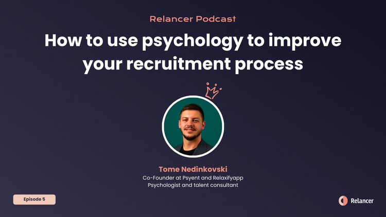 How to use psychology to improve your recruitment process | Relancer Podcast #5
