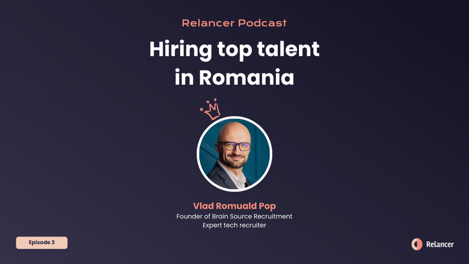Hiring top talent in Romania | Relancer Podcast #3
